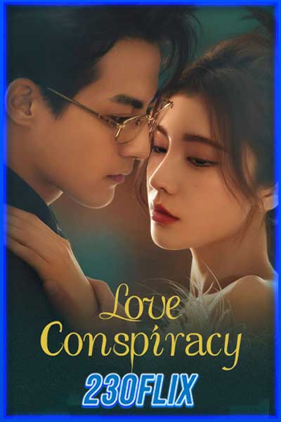 ดูซีรี่ย์ Love Conspiracy แผนร้ายซ่อนรัก (2025) ซับไทย EP.1-24 จบ
