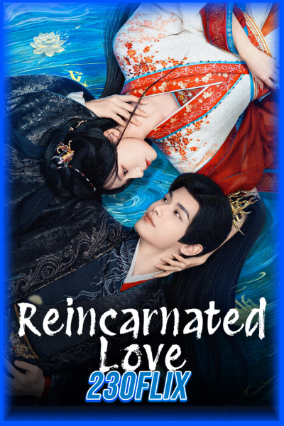 ดูซีรี่ย์ Reincarnated Love ห้วงฝันแห่งหลินอัน (2026)