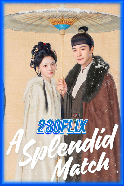 ดูซีรี่ย์จีน A Splendid Match (2026) ซับไทย EP.1-36 จบ