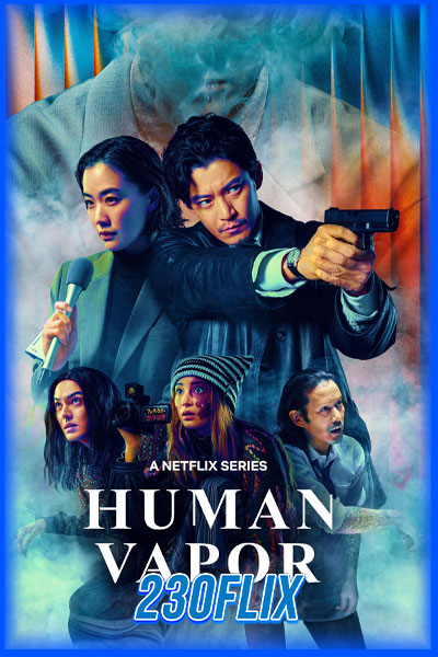 ดูซีรี่ย์ Human Vapor มนุษย์ก๊าซ (2026) พากย์ไทย EP.1-8 จบ