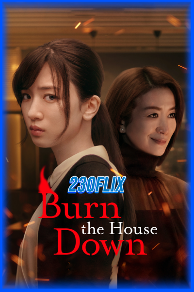 ดูซีรี่ย์ Burn the House Down ไฟแค้น ไฟอดีต (2023) 8 ตอน