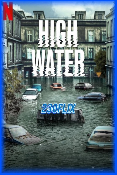 ดูซีรี่ย์ High Water น้ำถล่มเมือง (2022) EP1-6 (จบ)